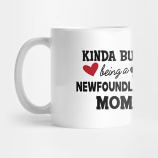 Newfoundland Dog - Kinda busy being a newfoundland mom Mug